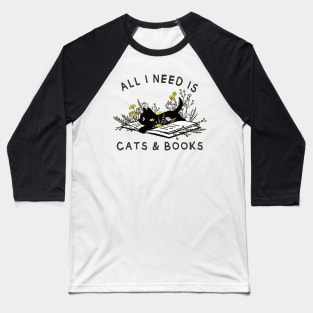 All I need is Cats and Books Baseball T-Shirt